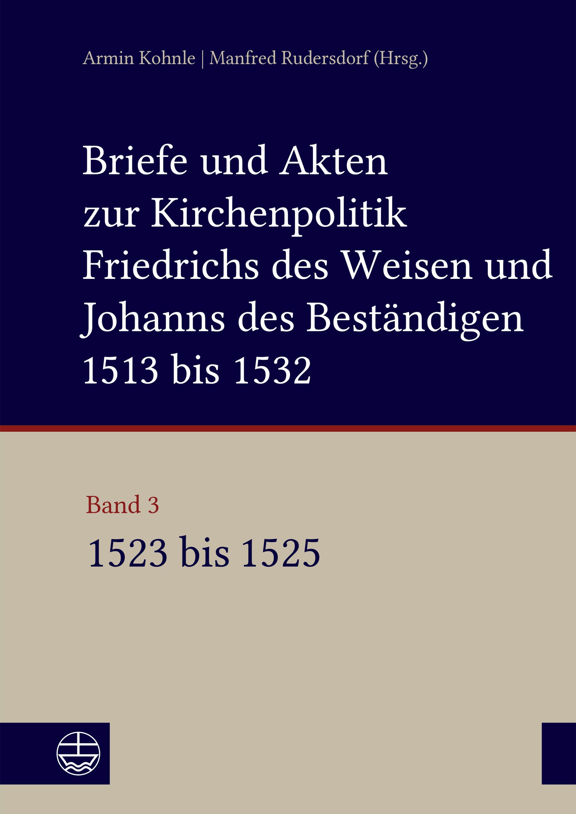 Buchcover von Band 3 des Editionsprojekts - link to https://www.eva-leipzig.de/de/kohnle-rudersdorf-briefe-und-akten-zur-kirchenpolitik-friedrichs-des-weisen-und-johanns-des-bestandigen-1513-bis-1532-reformation-im-kontext-fruehneuzeitlicher-staatswerdung